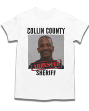 Load image into Gallery viewer, Collin County Sheriff Arrested T Shirts
